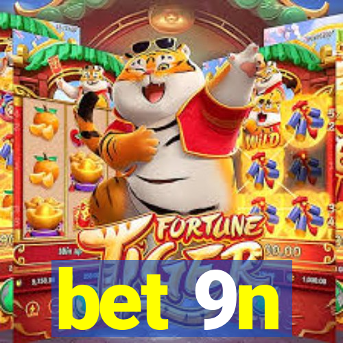 bet 9n