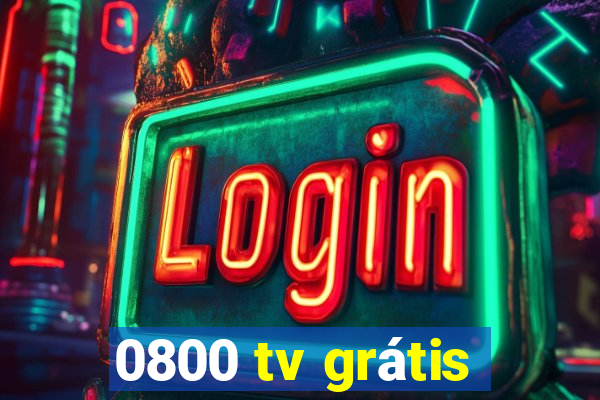 0800 tv grátis