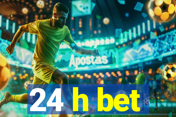 24 h bet