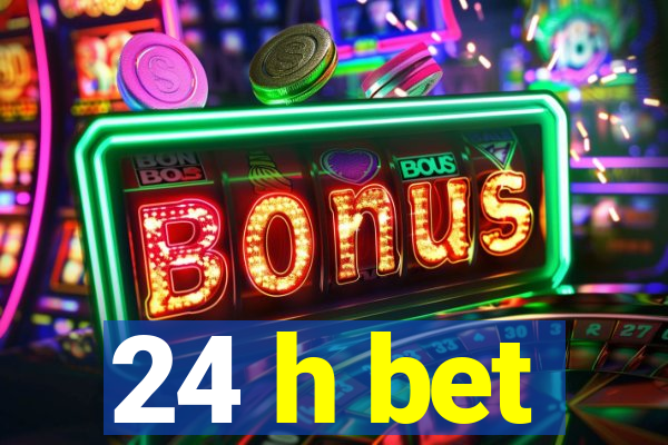 24 h bet