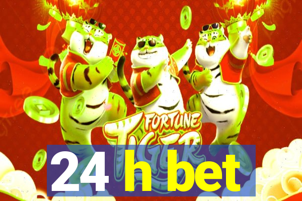 24 h bet