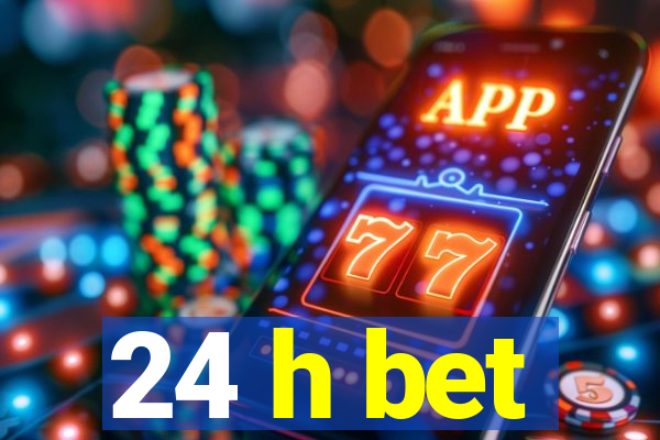 24 h bet