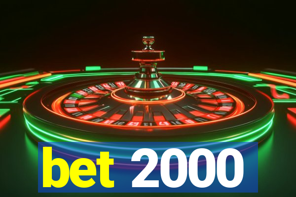 bet 2000