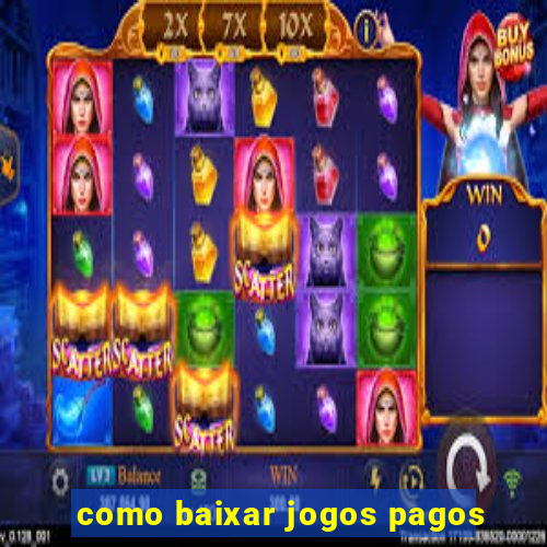 como baixar jogos pagos