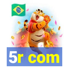 5r com