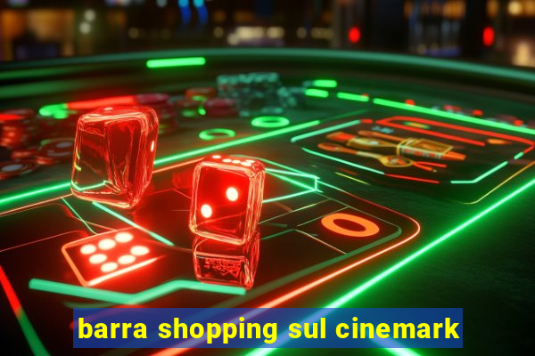 barra shopping sul cinemark