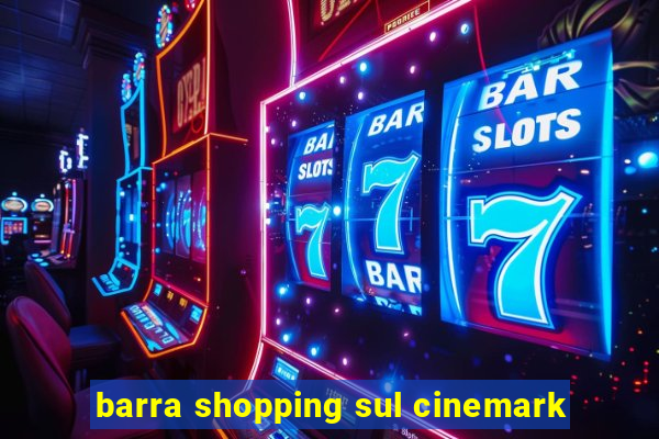 barra shopping sul cinemark