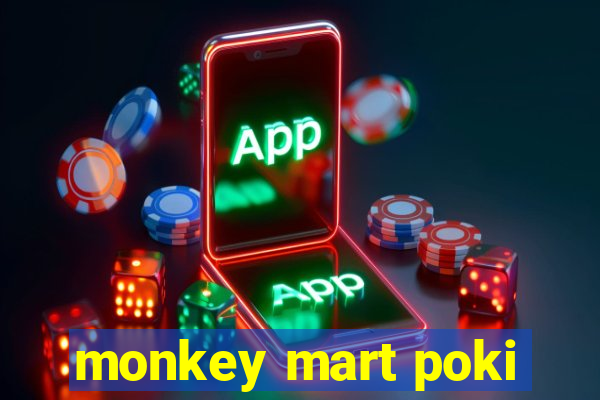 monkey mart poki