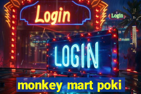 monkey mart poki