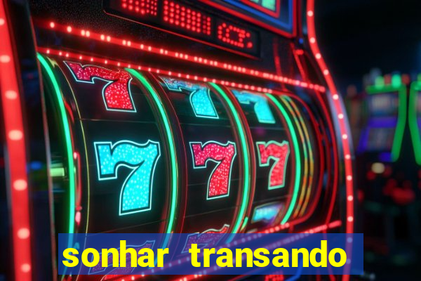 sonhar transando jogo do bicho