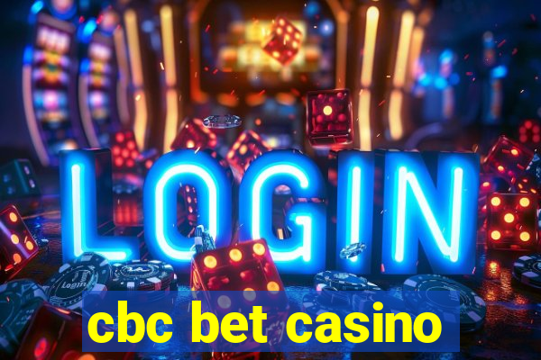 cbc bet casino