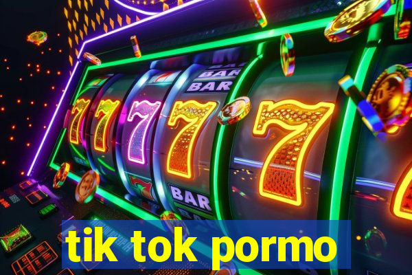 tik tok pormo