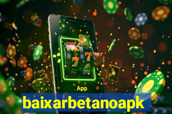 baixarbetanoapk