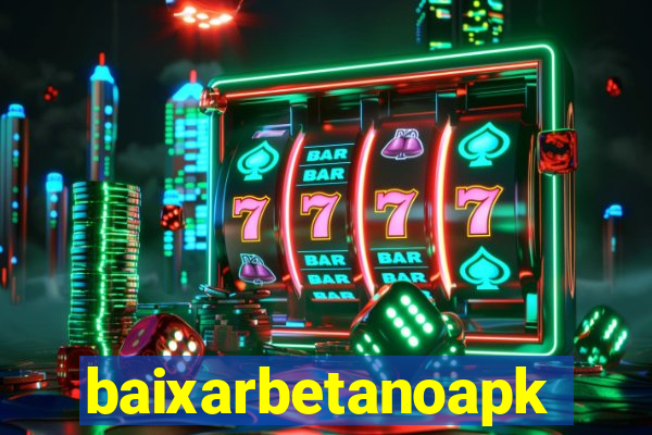 baixarbetanoapk