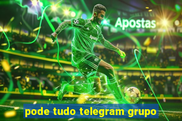 pode tudo telegram grupo