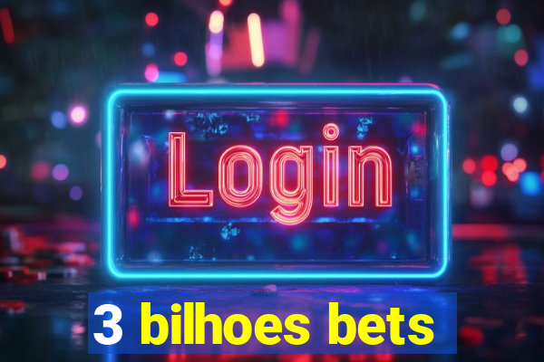 3 bilhoes bets