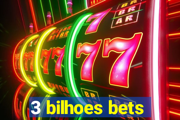 3 bilhoes bets