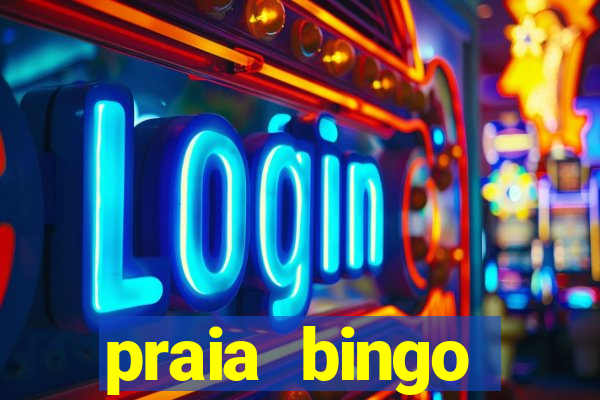 praia bingo dinheiro infinito 2022