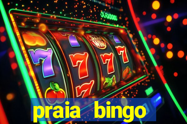 praia bingo dinheiro infinito 2022