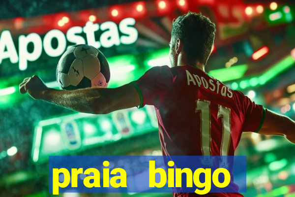 praia bingo dinheiro infinito 2022