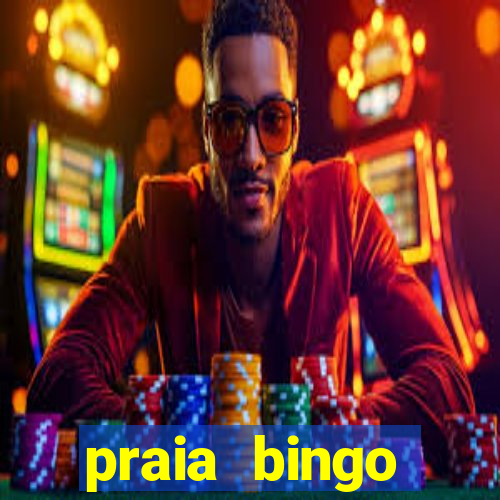 praia bingo dinheiro infinito 2022