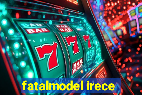 fatalmodel irece