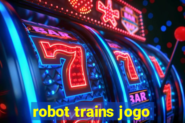 robot trains jogo