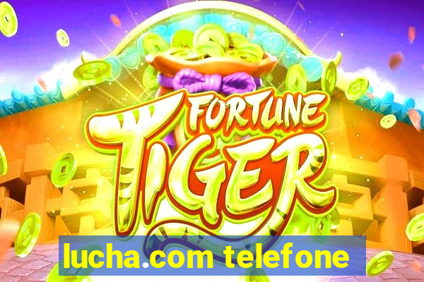 lucha.com telefone