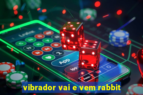 vibrador vai e vem rabbit