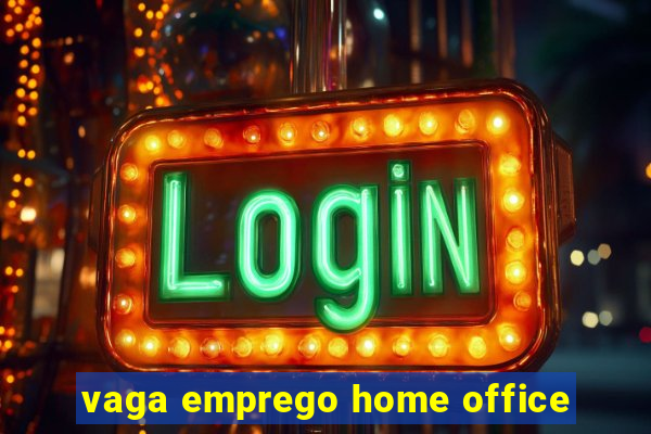 vaga emprego home office