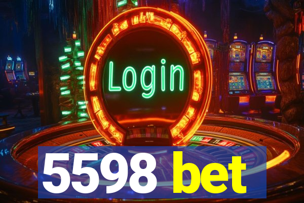 5598 bet