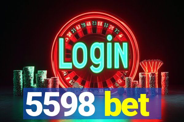 5598 bet