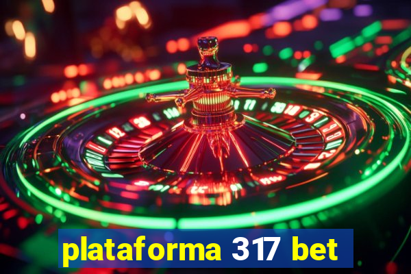 plataforma 317 bet