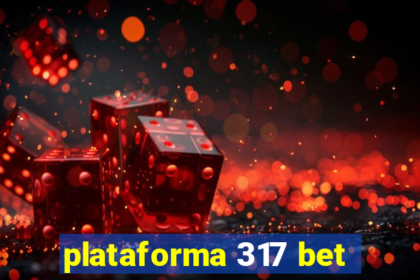 plataforma 317 bet