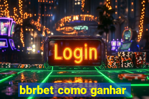 bbrbet como ganhar