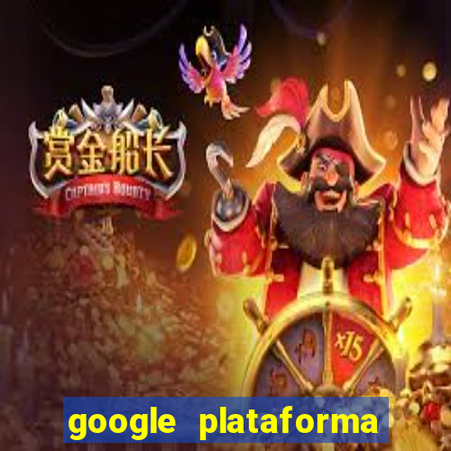 google plataforma de jogos