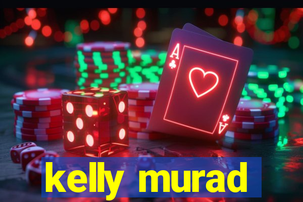 kelly murad