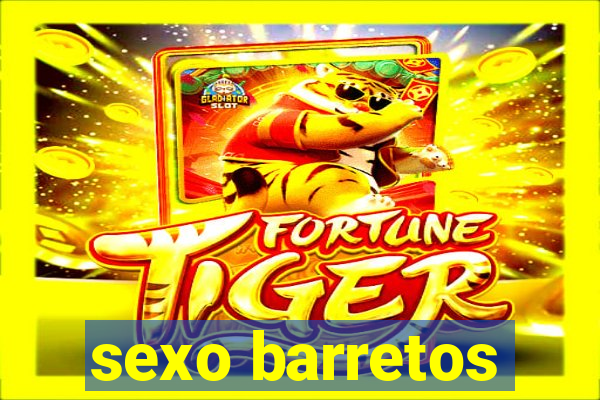 sexo barretos