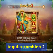 tequila zombies 2