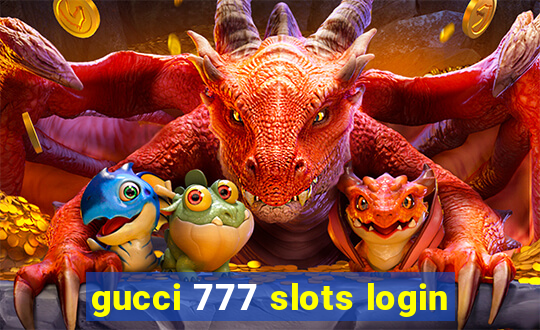 gucci 777 slots login