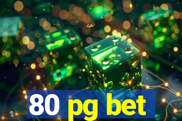 80 pg bet