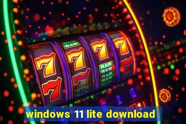 windows 11 lite download