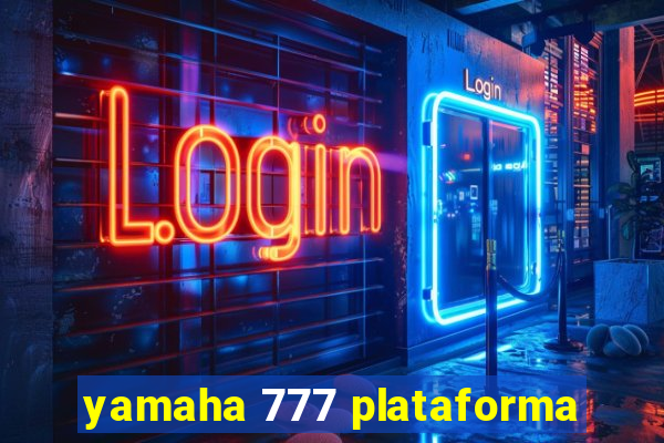 yamaha 777 plataforma