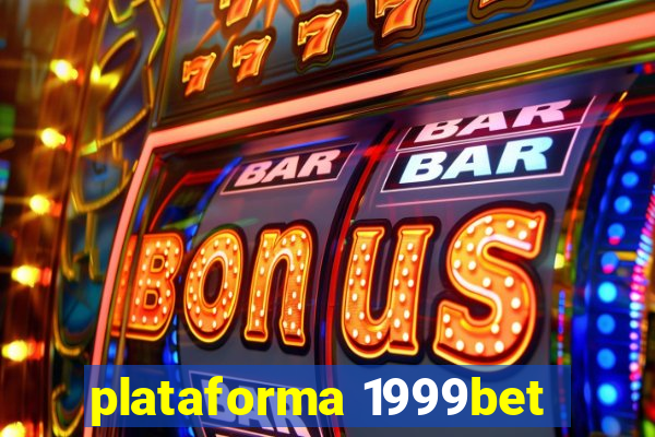 plataforma 1999bet