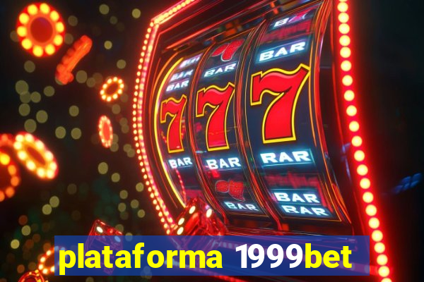 plataforma 1999bet