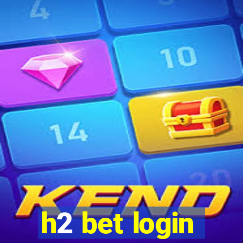 h2 bet login