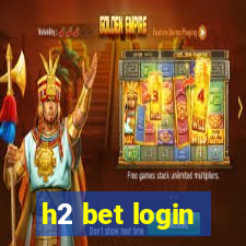 h2 bet login