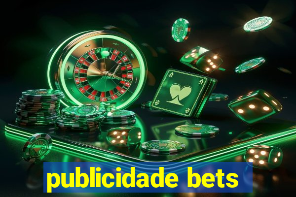 publicidade bets