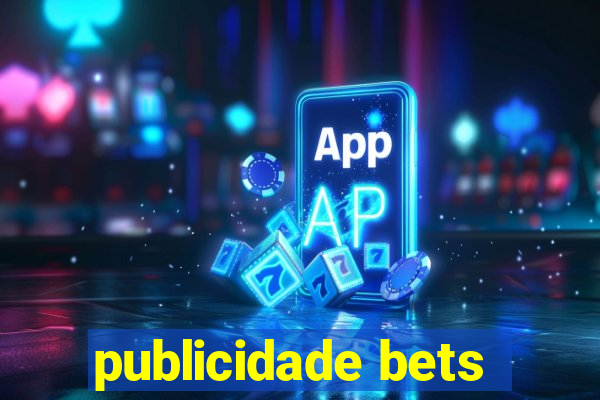 publicidade bets