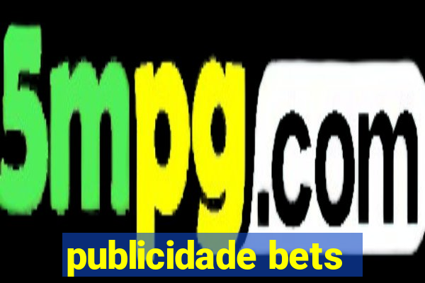 publicidade bets